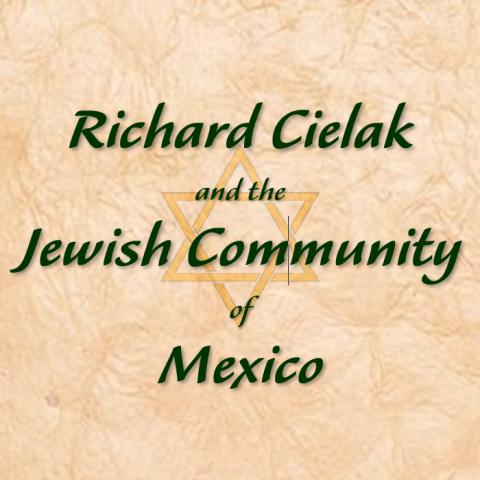 Richard Cielak and the Jewish Community of Mexico